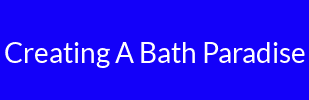 Creating A Bath Paradise
