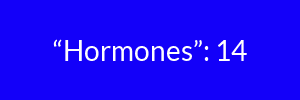 “Hormones”: 14