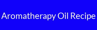 Aromatherapy Oil Recipe