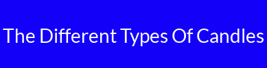 The Different Types Of Candles