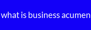 what is business acumen